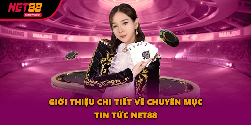 Giới thiệu chi tiết về chuyên mục tin tức NET88