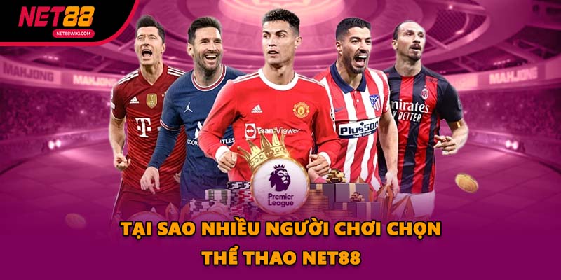 Tại sao nhiều người chơi chọn Thể Thao NET88