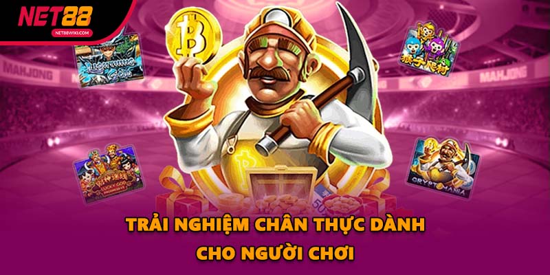 Trải nghiệm chân thực dành cho người chơi